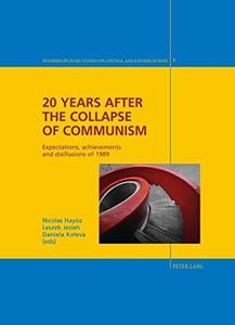 20 Years after the Collapse of Communism Expectations, achievements and disillusions of 1989 (Interdisciplinary Studies on Cen