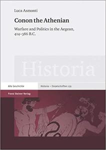 Conon the Athenian Warfare and Politics in the Aegean, 414-386 B.C