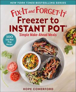 Fix-It and Forget-It Freezer to Instant Pot Simple Make-Ahead Meals (Fix-It and Forget-It)