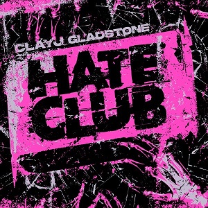 Clay J Gladstone - Hate Club (Single) (2022)