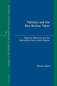 Pakistan and the New Nuclear Taboo Regional Deterrence and the International Arms Control Regime (Studies in the History of Re