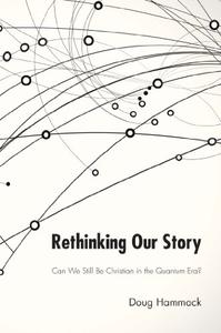 Rethinking Our Story Can We Be Christian in the Quantum Era