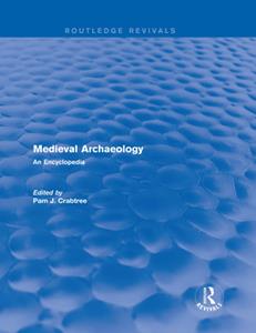 Medieval Archaeology  An Encyclopedia (Routledge Revivals)
