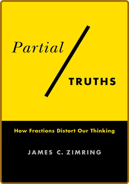 Partial Truths - How Fractions Distort Our Thinking