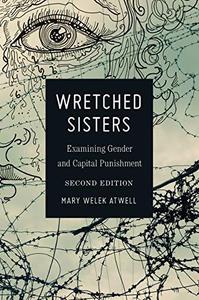 Wretched Sisters Examining Gender and Capital Punishmend (Studies in Crime and Punishment)
