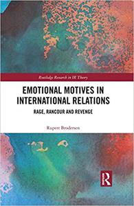 Emotional Motives in International Relations Rage, Rancour and Revenge