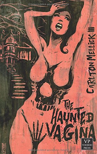 Cover: Carlton Mellick  -  The Haunted Vagina