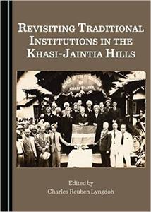 Revisiting Traditional Institutions in the Khasi-Jaintia Hills