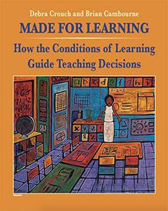 Made For Learning How the Conditions of Learning Guide Teaching Decisions