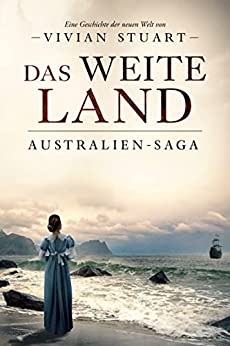 Cover: Vivian Stuart  -  Das weite Land (Australien - Saga 6)