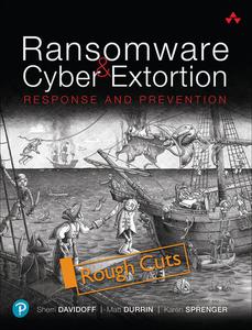 Ransomware and Cyber Extortion Response and Prevention (Rough Cut)