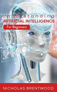 Understanding Artificial Intelligence for Beginners