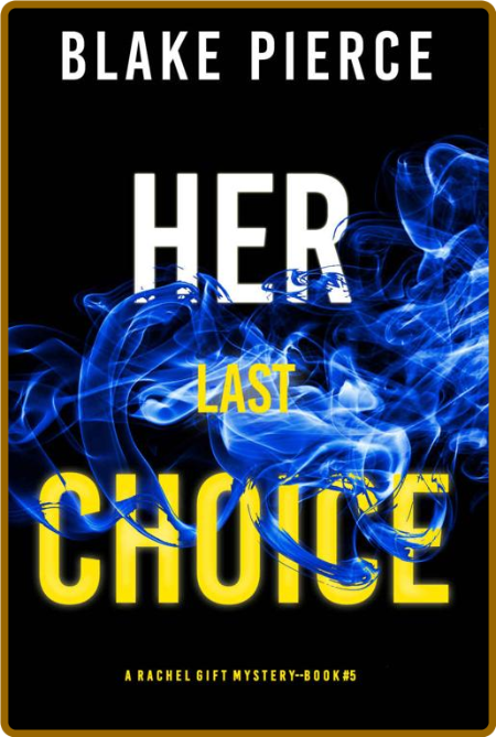 Her Last Choice (A Rachel Gift - Blake Pierce