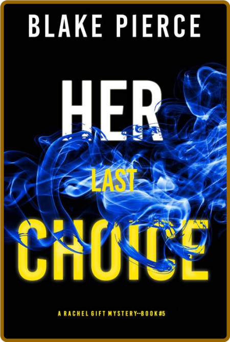 Her Last Choice (A Rachel Gift - Blake Pierce 1d53baca5df5174072f080c8ac9c6c39