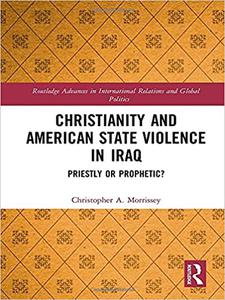 Christianity and American State Violence in Iraq Priestly or Prophetic