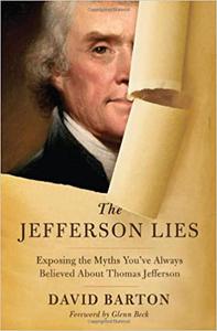 The Jefferson Lies Exposing the Myths You've Always Believed About Thomas Jefferson