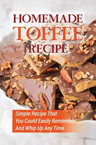 Homemade Toffee Recipe Simple Recipe That You Could Easily Remember And Whip Up Any Time