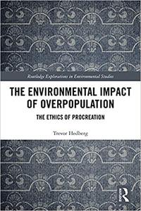 The Environmental Impact of Overpopulation The Ethics of Procreation