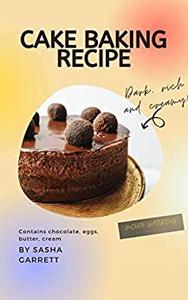 CAKE BAKING RECIPE BEST CAKE BAKING BOOK FOR BEGINNERS BAKE LIKE A PRO BASIC BAKING SKILL