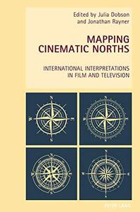 Mapping Cinematic Norths International Interpretations in Film and Television (New Studies in European Cinema)