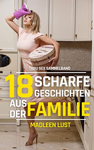 Cover: Lust, Madleen  -  18 scharfe Geschichten aus der Familie Tabu Sex Sammelband