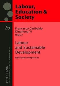 Labour and Sustainable Development North-South Perspectives (Arbeit, Bildung und Gesellschaft  Labour, Education and Society)