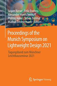 Proceedings of the Munich Symposium on Lightweight Design 2021 Tagungsband zum Münchner Leichtbauseminar 2021