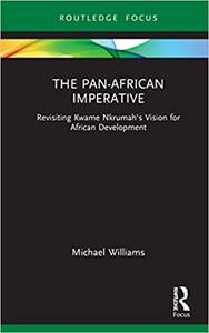 The Pan-African Imperative Revisiting Kwame Nkrumah's Vision for African Development