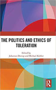 The Politics and Ethics of Toleration