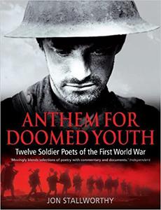 Anthem for Doomed Youth twelve soldier poets of the First World War