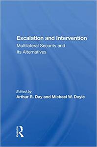 Escalation And Intervention Multilateral Security And Its Alternatives