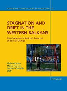 Stagnation and Drift in the Western Balkans The Challenges of Political, Economic and Social Change (Interdisciplinary Studies