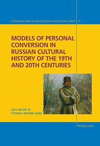 Models of Personal Conversion in Russian cultural history of the 19th and 20th centuries (Interdisciplinary Studies on Central