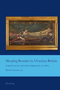 Sleeping Beauties in Victorian Britain Cultural, Literary and Artistic Explorations of a Myth (Cultural Interactions Studies