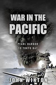 War in the Pacific Pearl Harbor to Tokyo Bay (World War Two at Sea)
