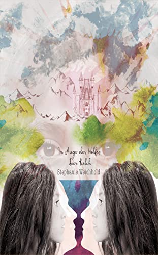 Cover: Stephanie Weichhold  -  Im Auge des Wolfes: Der Kelch