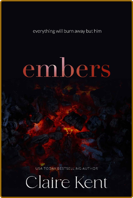 Embers (Kindled Book 3) - Claire Kent
