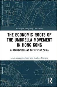 The Economic Roots of the Umbrella Movement in Hong Kong Globalization and the Rise of China