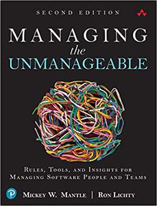 Managing the Unmanageable Rules, Tools, and Insights for Managing Software People and Teams, 2nd Edition