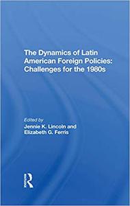 The Dynamics Of Latin American Foreign Policies Challenges For The 1980s
