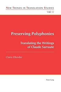 Preserving Polyphonies Translating the Writings of Claude Sarraute (New Trends in Translation Studies)