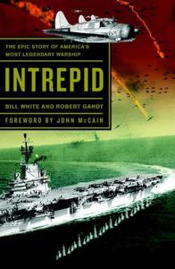 Intrepid The Epic Story of America's Most Legendary Warship