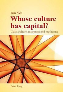 Whose culture has capital Class, culture, migration and mothering