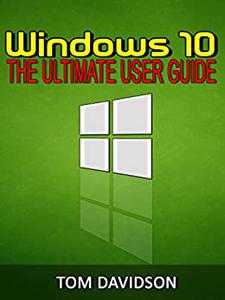 Windows 10 The ultimate user guide