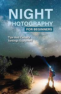Night Photography For Beginners Tips And Camera Settings Explained Aperture For Night Photography