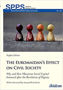 The Euromaidan's Effect on Civil Society Why and How Ukrainian Social Capital Increased after the Revolution of Dignity