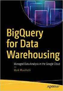 BigQuery for Data Warehousing Managed Data Analysis in the Google Cloud
