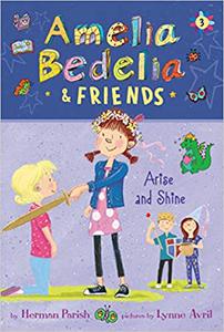Amelia Bedelia & Friends #3 Amelia Bedelia & Friends Arise and Shine
