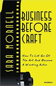 Business Before Craft How to let go of the art and become a working actor