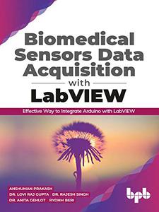 Biomedical Sensors Data Acquisition with LabVIEW Effective Way to Integrate Arduino with LabView